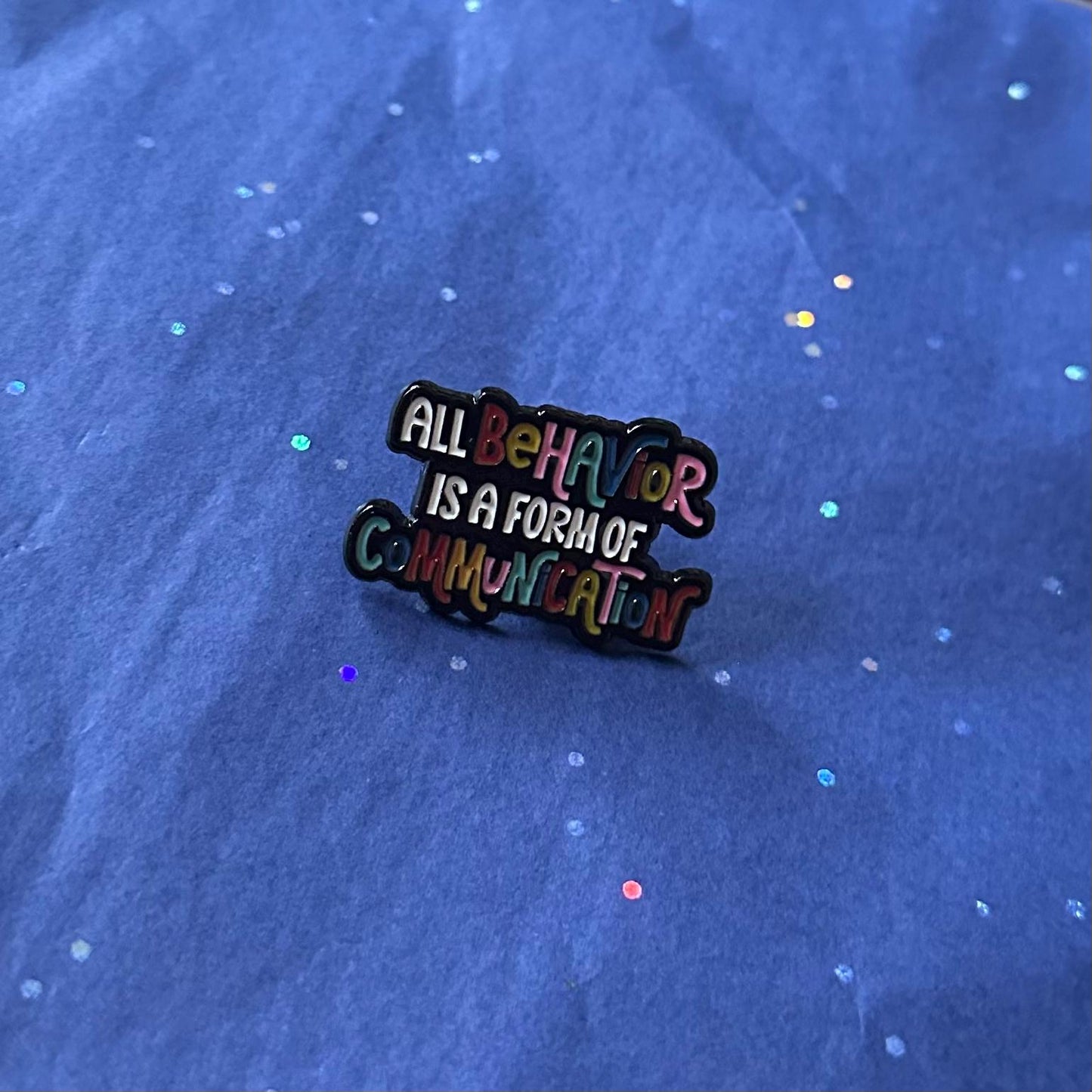 All Behavior is a Form of Communication Enamel Pin