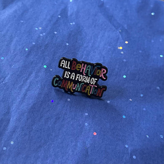 All Behavior is a Form of Communication Enamel Pin