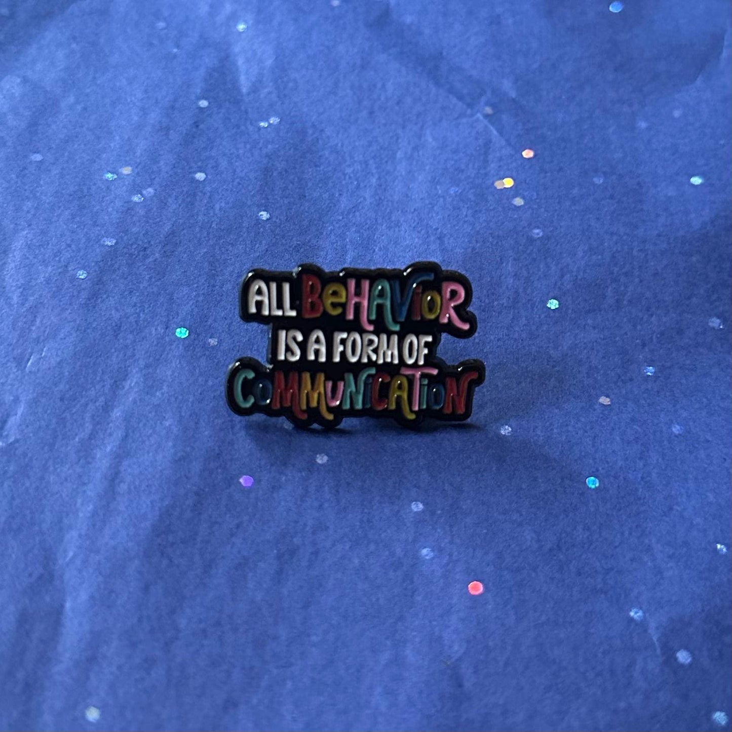 All Behavior is a Form of Communication Enamel Pin