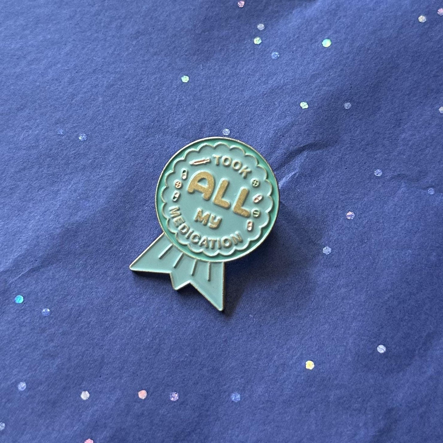 Took All My Medication Enamel Pin