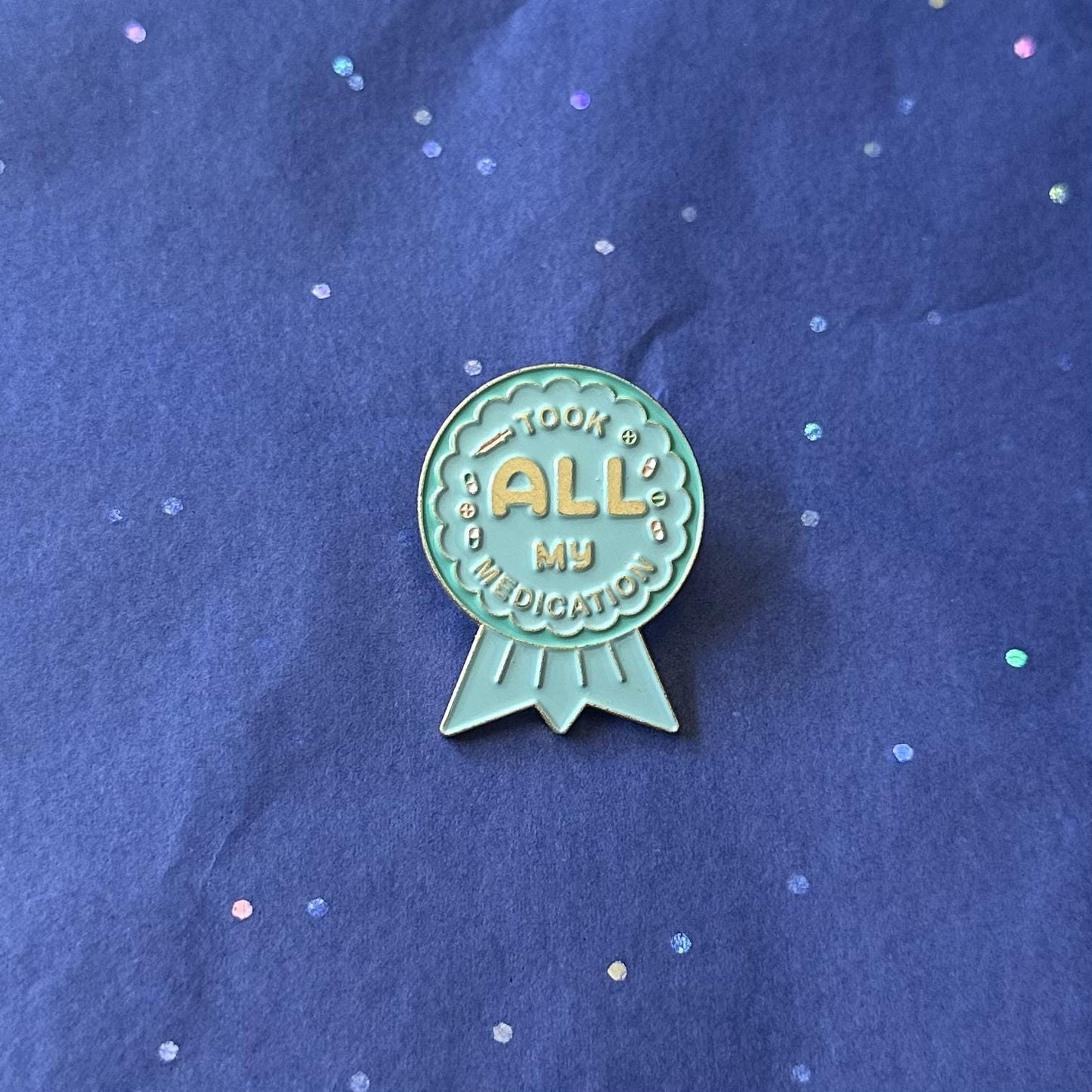 Took All My Medication Enamel Pin